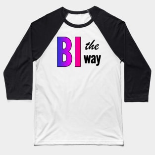 Bi The Way Baseball T-Shirt